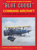 Blue Goose Command Aircraft of the USN, USMC and USCG (1911-1961) byW.A. Riley and T.E. Doll